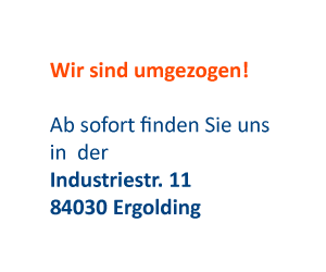 Neue Anschrift Industriestr. 11 84030 Ergolding